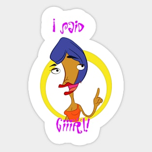 I said Girl ! Sticker